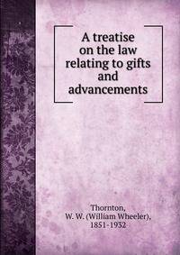 A treatise on the law relating to gifts and advancements