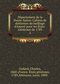 D?partement de la Haute-Sa?ne. Cahiers de dol?ances du bailliage d'Amont pour les ?tats-G?n?raux de 1789