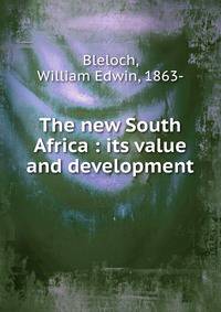 The new South Africa : its value and development