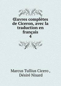 Oeuvres completes de Ciceron, avec la traduction en francais