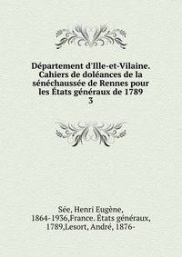 D?partement d'Ille-et-Vilaine. Cahiers de dol?ances de la s?n?chauss?e de Rennes pour les ?tats g?n?raux de 1789