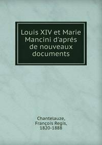 Louis XIV et Marie Mancini d'apr?s de nouveaux documents