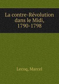 La contre-Revolution dans le Midi, 1790-1798