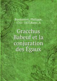 Gracchus Babeuf et la conjuration des Egaux