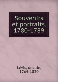 Souvenirs et portraits, 1780-1789