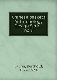 Chinese baskets. Anthropology Design Series no.3
