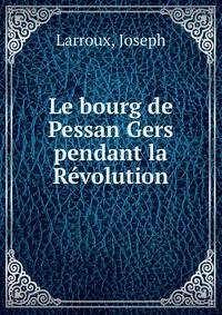 Le bourg de Pessan Gers pendant la Revolution