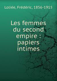 Les femmes du second empire : papiers intimes