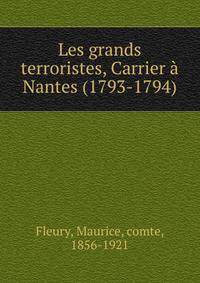 Les grands terroristes, Carrier a Nantes (1793-1794)