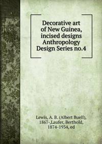 Decorative art of New Guinea, incised designs. Anthropology Design Series no.4