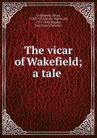 The vicar of Wakefield; a tale