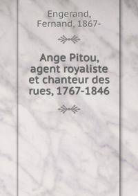 Ange Pitou, agent royaliste et chanteur des rues, 1767-1846
