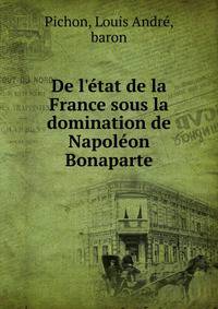 De l'?tat de la France sous la domination de Napol?on Bonaparte