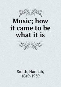 Music; how it came to be what it is