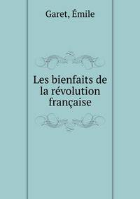 Les bienfaits de la revolution francaise