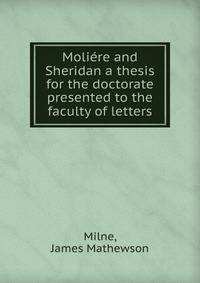 Moliere and Sheridan a thesis for the doctorate presented to the faculty of letters