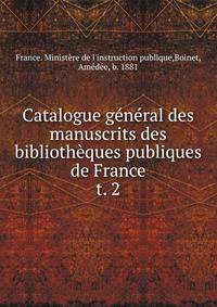 Catalogue gnral des manuscrits des bibliothques publiques de France. t. 2