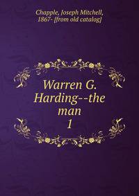 Warren G. Harding--the man. 1