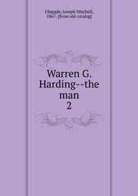 Warren G. Harding--the man. 2