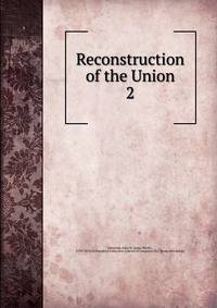 Reconstruction of the Union. 2