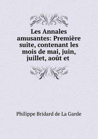 Les Annales amusantes: Premi?re suite, contenant les mois de mai, juin, juillet, ao?t et .