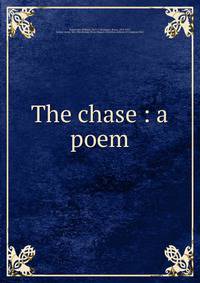 The chase : a poem
