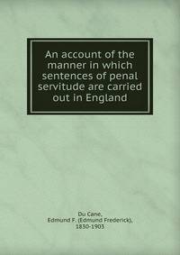 An account of the manner in which sentences of penal servitude are carried out in England