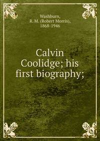 Calvin Coolidge; his first biography;