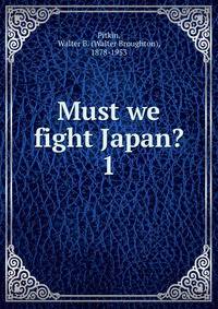 Must we fight Japan?. 1