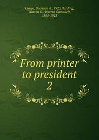From printer to president. 2
