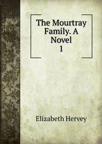 The Mourtray Family. A Novel. 1