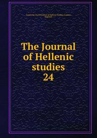 The Journal of Hellenic studies. 24