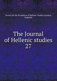 The Journal of Hellenic studies. 27
