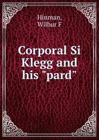 Corporal Si Klegg and his "pard"