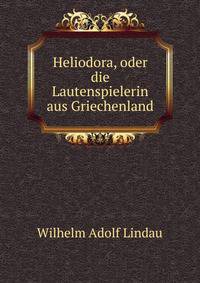 Heliodora, oder die Lautenspielerin aus Griechenland