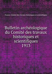 Bulletin archologique du Comit des travaux historiques et scientifiques. 1913