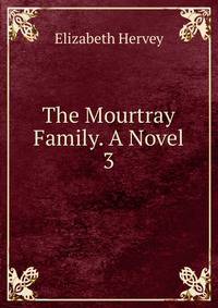 The Mourtray Family. A Novel. 3