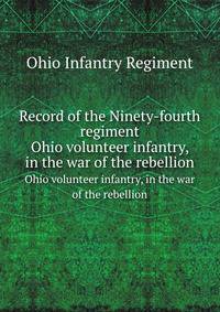 Record of the Ninety-fourth regiment. Ohio volunteer infantry, in the war of the rebellion