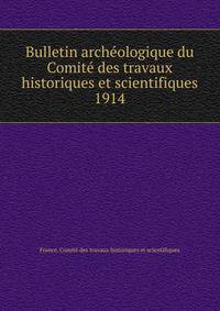 Bulletin archologique du Comit des travaux historiques et scientifiques. 1914