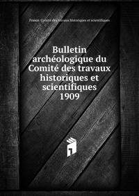 Bulletin archologique du Comit des travaux historiques et scientifiques. 1909