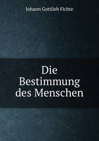 Die Bestimmung des Menschen