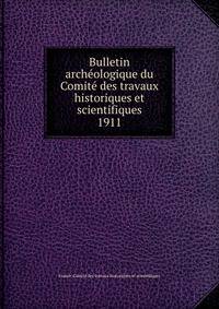 Bulletin archologique du Comit des travaux historiques et scientifiques. 1911
