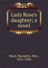 Lady Rose's daughter; a novel