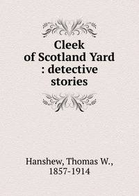 Cleek of Scotland Yard : detective stories