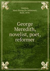 George Meredith, novelist, poet, reformer
