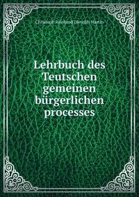 Lehrbuch des Teutschen gemeinen burgerlichen processes