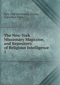 The New-York Missionary Magazine, and Repository of Religious Intelligence. 1