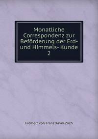 Monatliche Correspondenz zur Befrderung der Erd- und Himmels- Kunde. 2