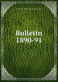 Bulletin. 1890-91