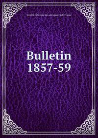 Bulletin. 1857-59